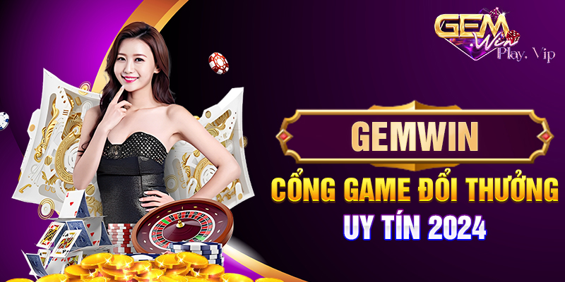 Gemwin - Cổng game đổi thưởng uy tín 2024